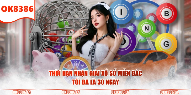Thời hạn nhận giải xổ số miền Bắc tối đa là 30 ngày