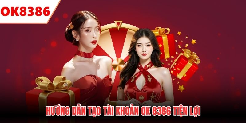 Hướng dẫn tạo tài khoản OK8386 tiện lợi