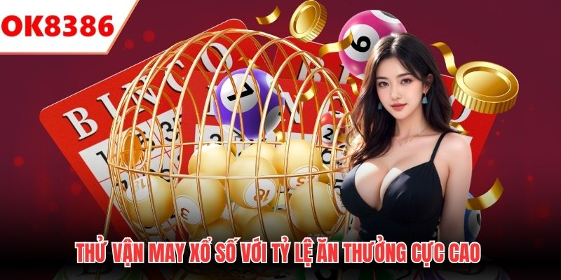 Thử vận may xổ số với tỷ lệ ăn thưởng cực cao
